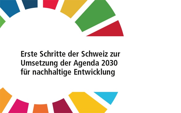 Erste Schritte der Schweiz zur Umsetzung der Agenda 2030 für nachhaltige Entwicklung