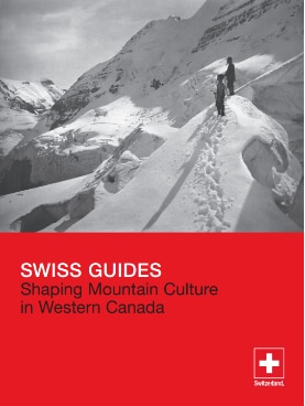 Swiss Guides - Shaping Mountain Culture in Western Canada