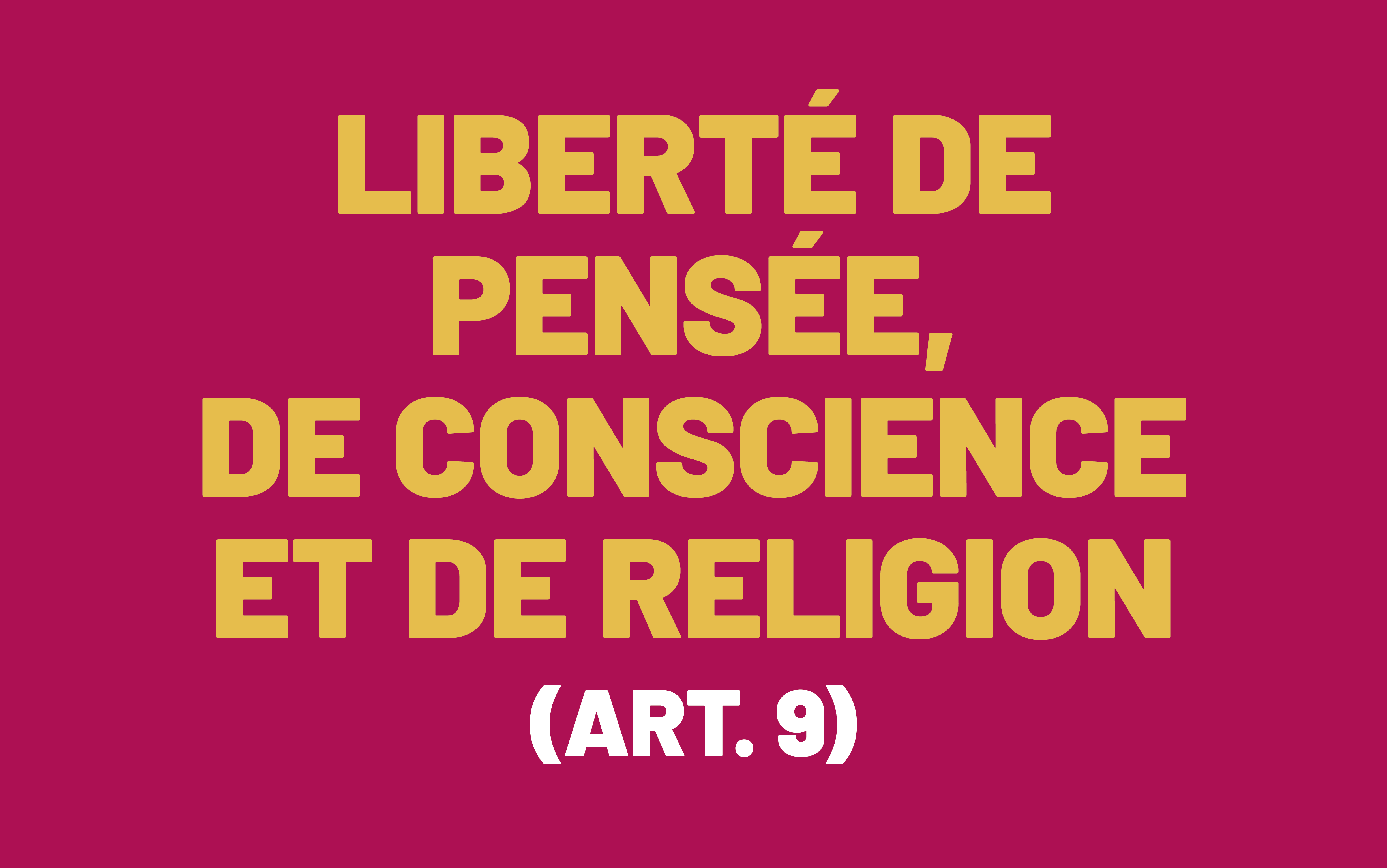 L'image est basée sur la formulation de l'article 9 de la Convention européenne des droits de l'homme, qui stipule : «Liberté de pensée, de conscience et de religion».